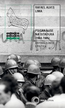 Psicanalise Na Ditadura (1964-1985) - Historia, Clinica E Politica