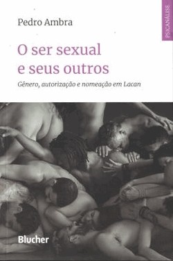 O Ser Sexual E Seus Outros - Genero, Autorizacao E Nomeacao Em Lacan