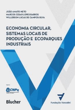 Economia Circular, Sistemas Locais De Producao E Ecoparques Industriais: Principios, Modelos E Casos