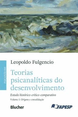 Teorias Psicanaliticas Do Desenvolvimento - Estudo Historico-Critico-Comparativo