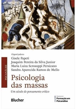 Psicologia Das Massas - Um Seculo De Pensamento Critico