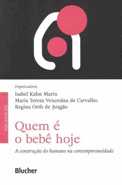 Quem E O Bebe Hoje - A Construcao Do Humano Na Contemporaneidade
