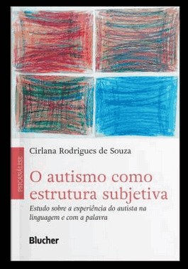 O Autismo Como Estrutura Subjetiva