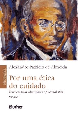 Por Uma etica Do Cuidado - Vol. 01 - Ferenczi Para Educadores E Psicanalistas
