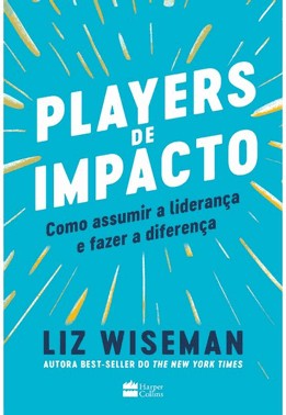 Players De Impacto - Como Assumir A Lideranca E Fazer A Diferenca