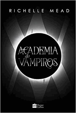 Academia De Vampiros (Livro 1) - Com Capitulos Extras Ineditos.