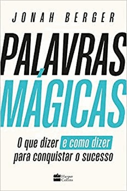 Palavras Magicas - O Que Dizer E Como Dizer Para Conquistar O Sucesso