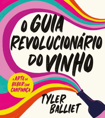 O Guia Revolucionario Do Vinho: A Arte De Beber Com Confianca
