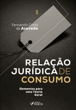 Relacao Juridica De Consumo: Elementos Para Uma Teoria Geral