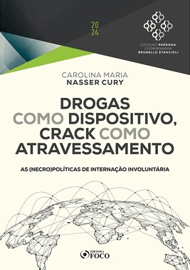Drogas Como Dispositivo, Crack Como Atravessamento - 1 Ed - 2024