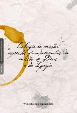 Teologia Da Missao - Aspectos Fundamentais Da Missao De Deus E Da Igreja