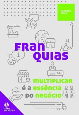 Franquias - Multiplicar e A Essencia Do Negocio