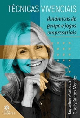 Tecnicas Vivenciais - Dinamicas De Grupo E Jogos Empresariais
