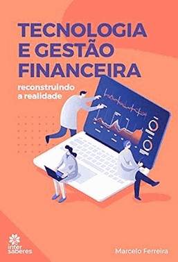 Tecnologia E Gestao Financeira - Reconstruindo A Realidade