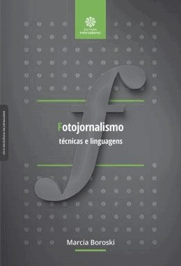 Fotojornalismo - Tecnicas E Linguagens