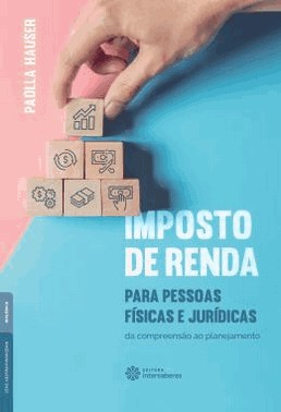 Imposto De Renda Para Pessoas Fisicas E Juridicas - Da Compreensao Ao Planejamento