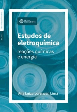 Estudos De Eletroquimica - Reacoes Quimicas E Energia