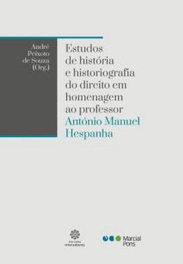 Estudos De Historia E Historiografia Do Direito Em Homenagem Ao Professor Antonio Manuel Hespanha