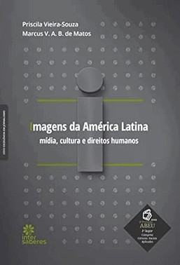 Imagens Da America Latina - Midia, Cultura E Direitos Humanos