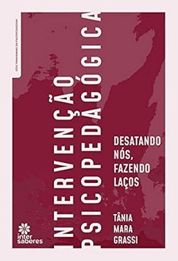 Intervencao Psicopedagogica - Desatando Nos, Fazendo Lacos