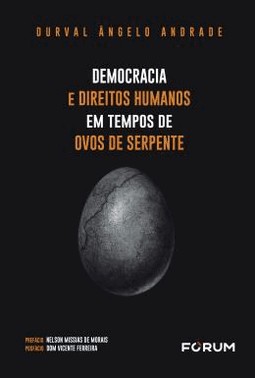 Democracia E Direitos Humanos Em Tempos De Ovos De Serpente - 01Ed/21