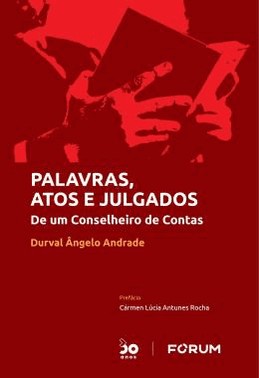 Palavras, Atos E Julgados - 01Ed/22 - De Um Conselheiro De Contas