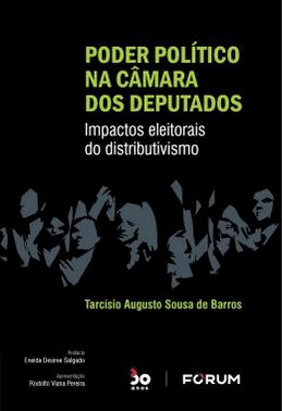 Poder Politico Na Camara Dos Deputados - Impactos Eleitorais Do Distributivismo - 01Ed/22