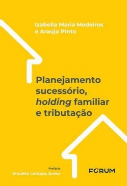 Planejamento Sucessorio, Holding Familiar E Tributacao