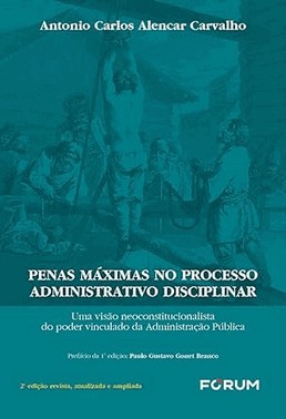 Penas Maximas No Processo Administrativo Disciplinar - Uma Visao Neoconstitucionalista Do Poder Vinc
