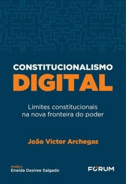 Constitucionalismo Digital: Limites Constitucionais Na Nova Fronteira Do Poder - 1Ed/25