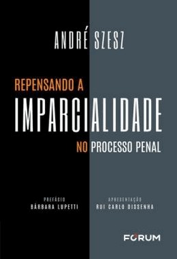 Repensando A Imparcialidade No Processo Penal