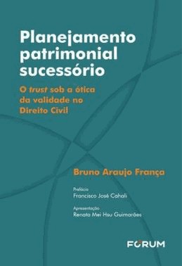 Planejamento Patrimonial Sucessorio - O Trust Sob A Otica Da Validade No Direito Civil