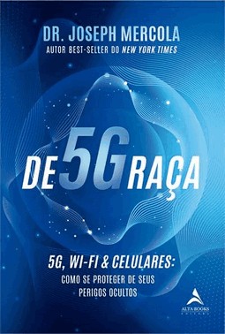 De5Ggraca - 5G, Wi-Fi & Celulares: Como Se Proteger De Seus Perigos Ocultos