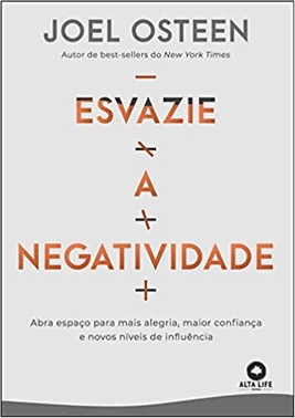 Esvazie A Negatividade - Abra Espaco Para Mais Alegria, Maior Confianca E Novos Niveis De Influencia