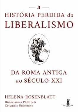 A Historia Perdida Do Liberalismo - Da Roma Antiga Ao Seculo Xxi