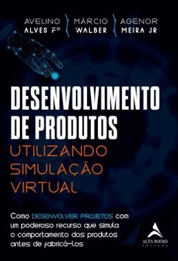 Desenvolvimento De Produtos Utilizando Simulacao Virtual