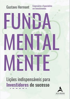Fundamentalmente: Licoes Indispensaveis Para Investidores De Sucesso