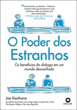 O Poder Dos Estranhos - Os Beneficios Do Dialogo Em Um Mundo Desconfiado