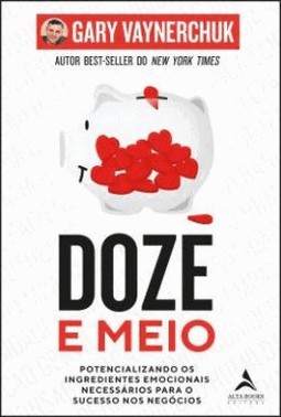 Doze E Meio - Potencializando Os Ingredientes Emocionais Necessarios Para O Sucesso Nos Negocios