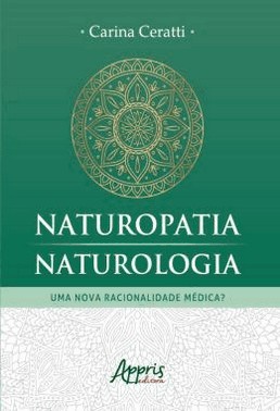 Naturopatia/Naturologia: Uma Nova Racionalidade Medica?