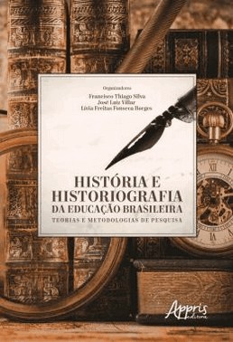 Historia E Historiografia Da Educacao Brasileira: Teorias E Metodologias De Pesquisa