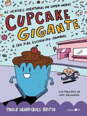 As Incriveis Aventuras Do Super-Heroi Cupcake Gigante E Seu Fiel Escudeiro Jarbas