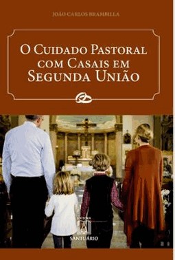 Cuidado Pastoral Com Casais Em Segunda Uniao, O