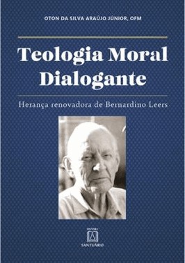 Teologia Moral Dialogante - Heranca Renovadora De Bernardino Leers
