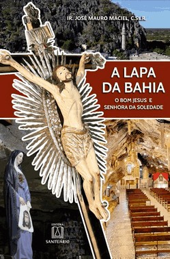 A Lapa Da Bahia - O Bom Jesus E Senhora Da Soledade