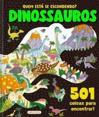 Quem Esta Se Escondendo? - Dinossauros - 501 Coisas Para Encontrar!