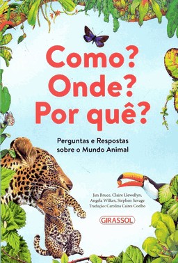 Como? Onde? Por Que? Perguntas E Respostas Sobre O Mundo Animal
