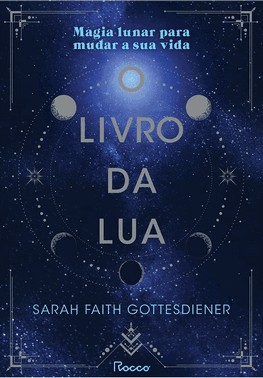 O Livro Da Lua - Magia Lunar Para Mudar A Sua Vida - (Com Brinde)