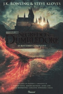 Animais Fantasticos: Os Segredos De Dumbledore - O Roteiro Completo