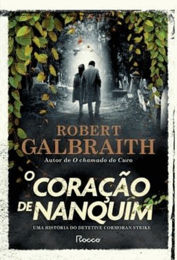 O Coracao De Nanquim - Uma Historia Do Detetive Cormoran Strike
